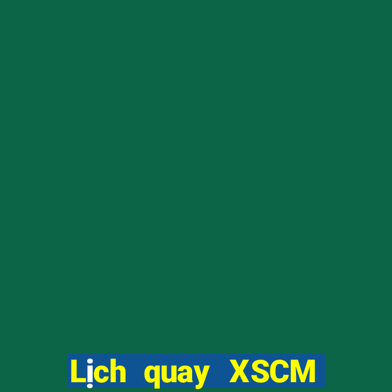 Lịch quay XSCM ngày 18