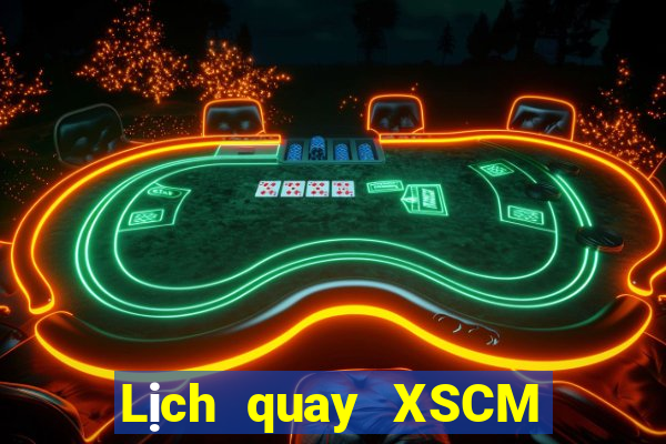 Lịch quay XSCM ngày 18