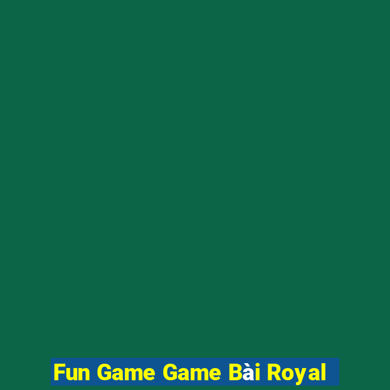 Fun Game Game Bài Royal