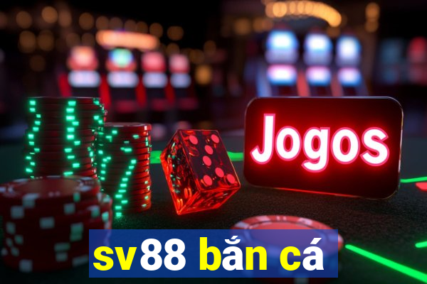 sv88 ban ca