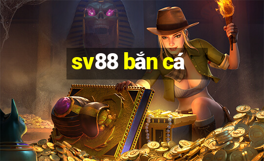 sv88 ban ca