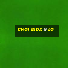 choi bida 9 lo