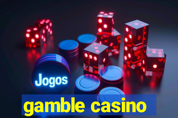 gamble casino