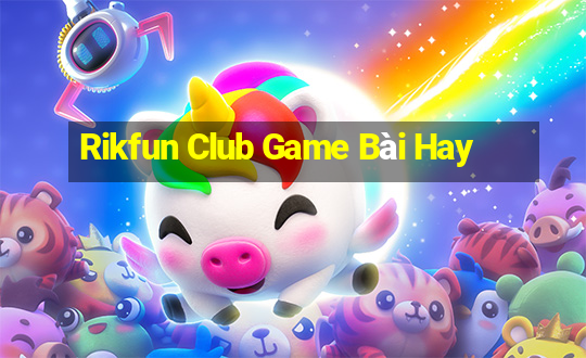 Rikfun Club Game Bài Hay