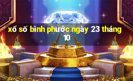 xổ số bình phước ngày 23 tháng 10