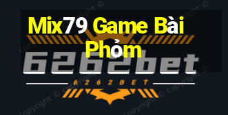 Mix79 Game Bài Phỏm