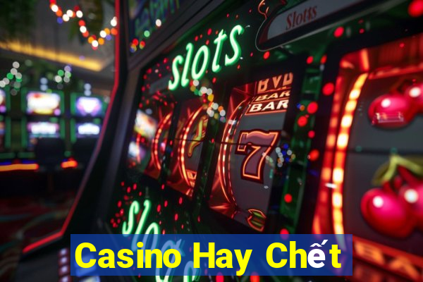 Casino Hay Chết