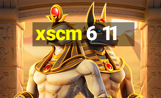 xscm 6 11