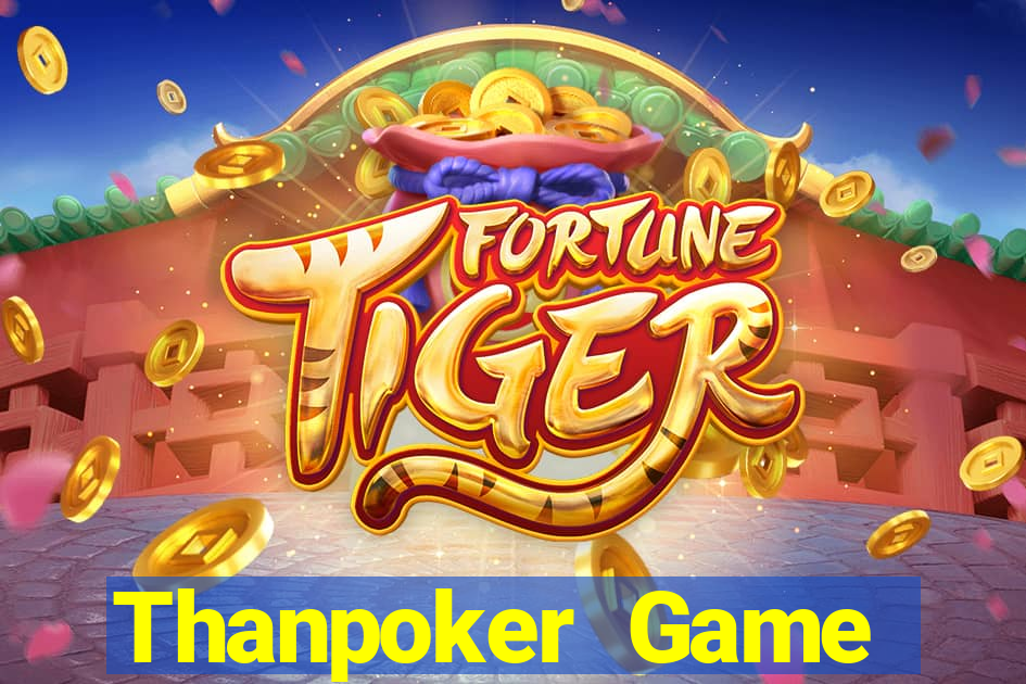 Thanpoker Game Đánh Bài Ông Trùm Poker