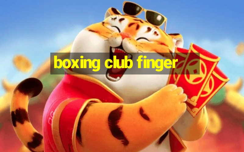 boxing club finger