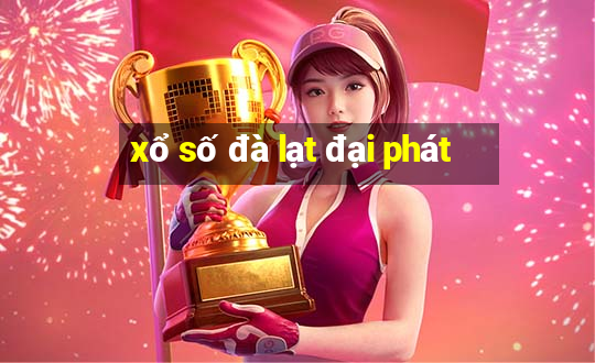 xổ số đà lạt đại phát