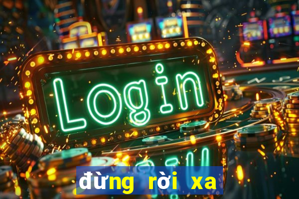 đừng rời xa em tập cuối