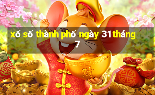 xổ số thành phố ngày 31 tháng 7