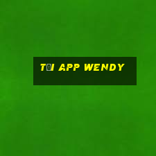 Tải App Wendy