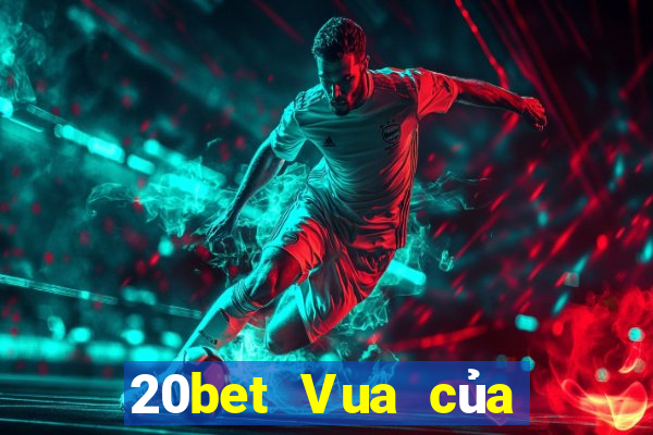 20bet Vua của xổ số xổ số