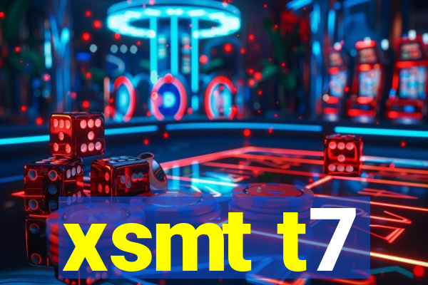 xsmt t7