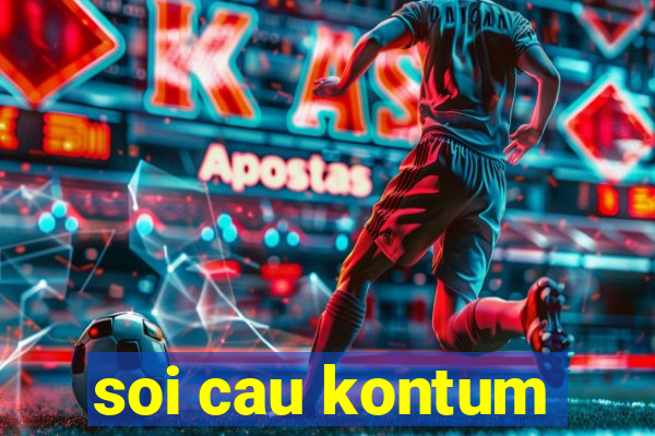 soi cau kontum