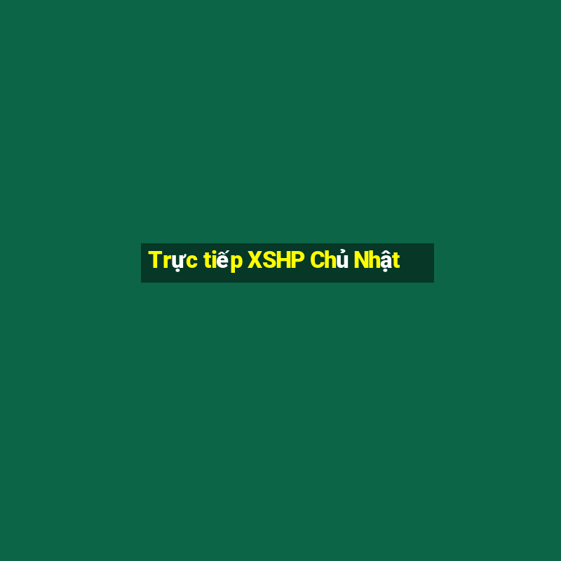 Trực tiếp XSHP Chủ Nhật