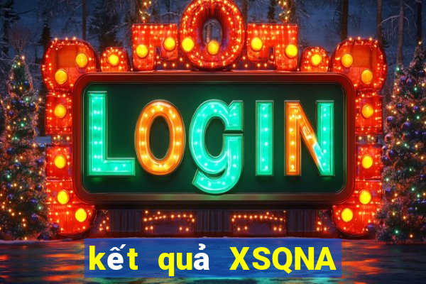 kết quả XSQNA ngày 7