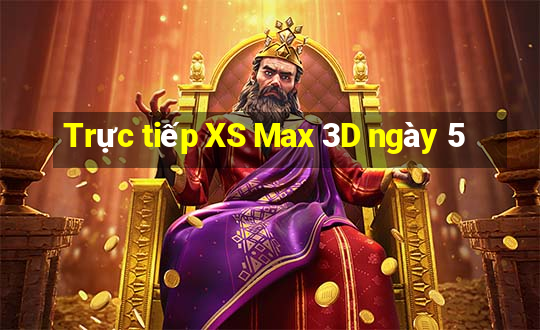 Trực tiếp XS Max 3D ngày 5