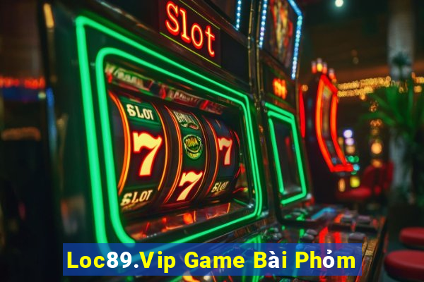 Loc89.Vip Game Bài Phỏm