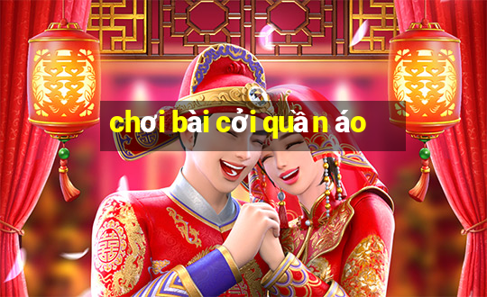 chơi bài cởi quần áo