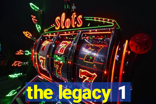 the legacy 1