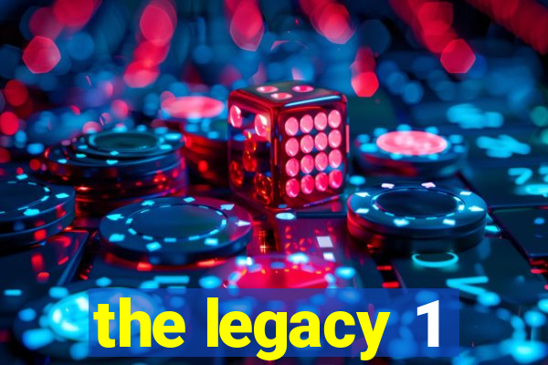 the legacy 1