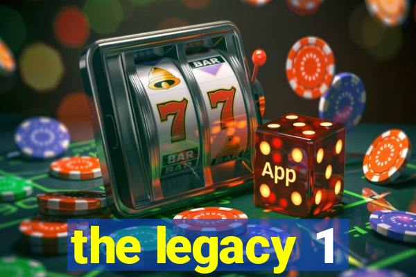 the legacy 1