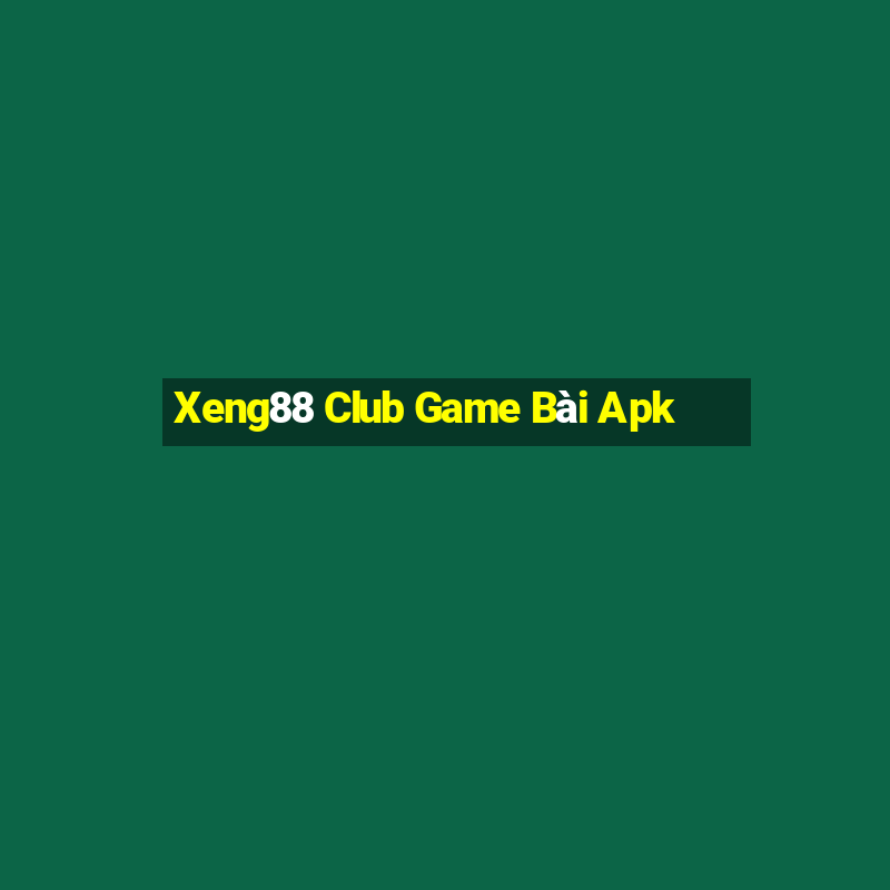 Xeng88 Club Game Bài Apk