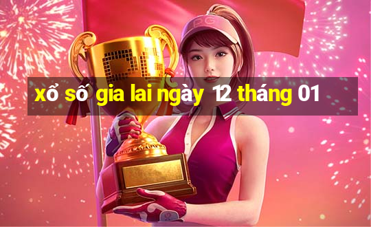 xổ số gia lai ngày 12 tháng 01