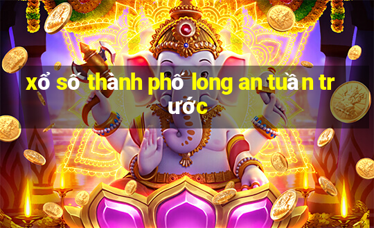 xổ số thành phố long an tuần trước