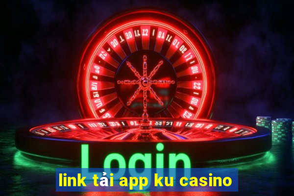 link tải app ku casino