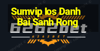 Sumvip Ios Danh Bai Sanh Rong