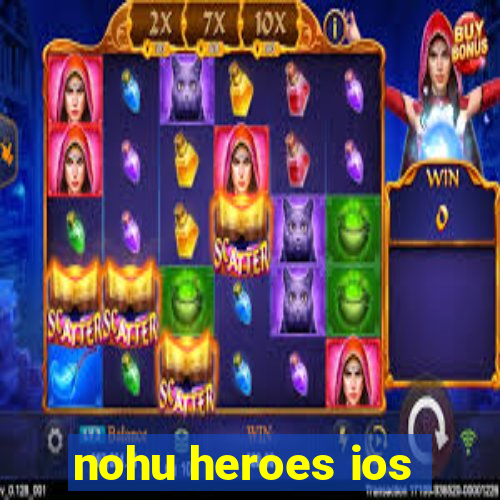 nohu heroes ios