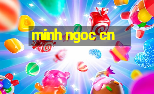 minh ngoc cn