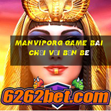 Manviporg Game Bài Chơi Với Bạn Bè