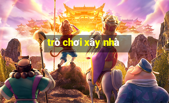 trò chơi xây nhà