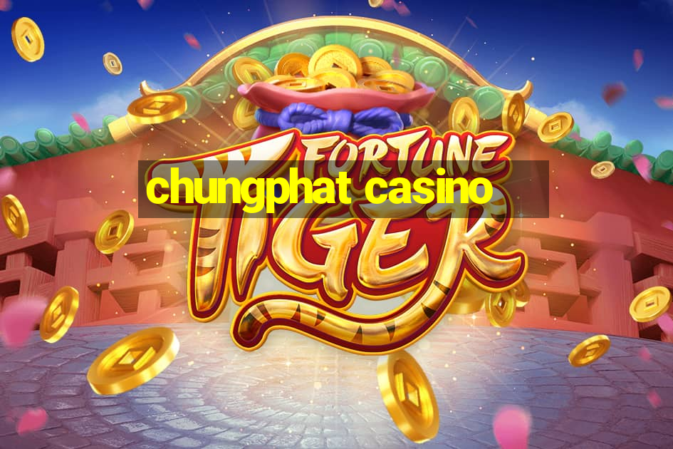 chungphat casino