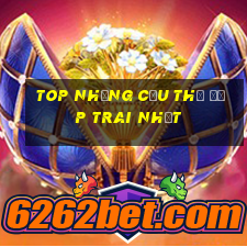 top những cầu thủ đẹp trai nhất