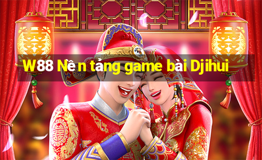 W88 Nền tảng game bài Djihui