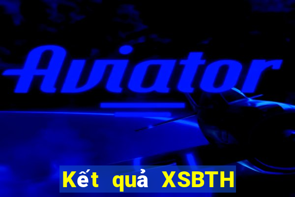 Kết quả XSBTH ngày thứ năm