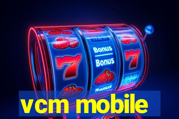 vcm mobile