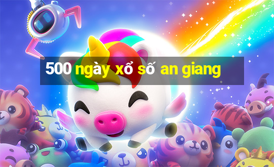 500 ngày xổ số an giang