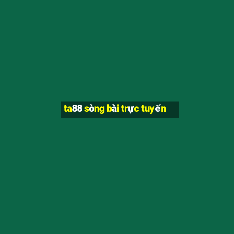 ta88 sòng bài trực tuyến