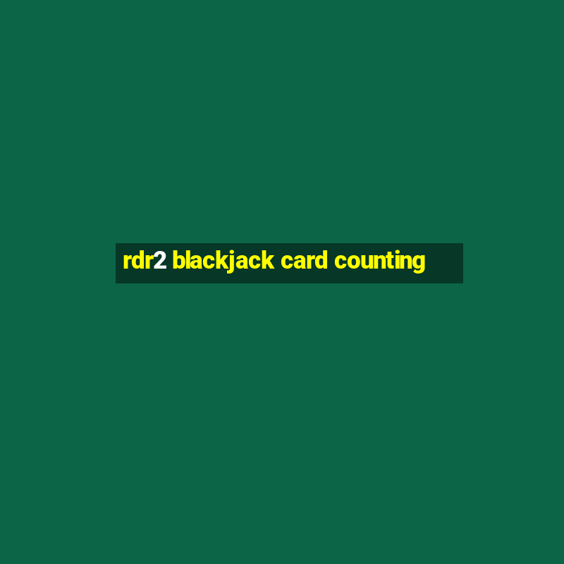 rdr2 blackjack card counting