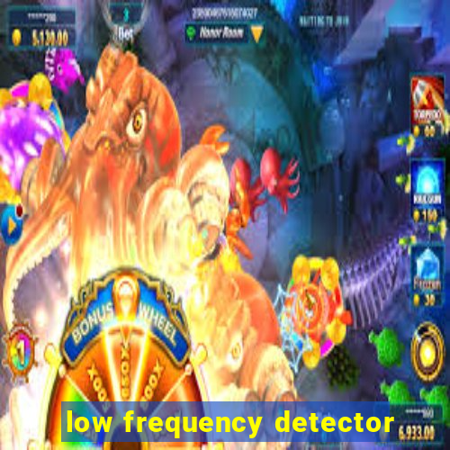 low frequency detector