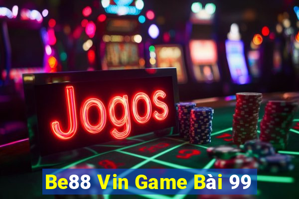 Be88 Vin Game Bài 99