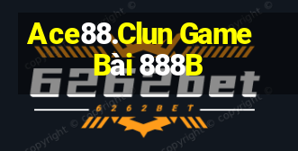 Ace88.Clun Game Bài 888B