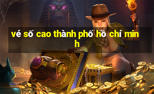 vé số cao thành phố hồ chí minh